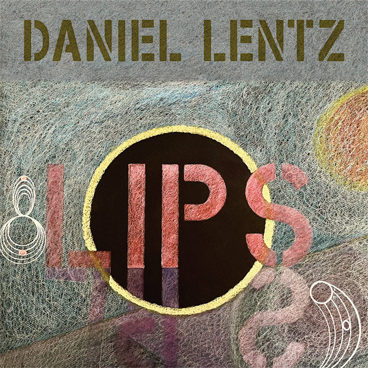 Album cover for Daniel Lentz - Lips, featuring the word "LIPS" in gold over a dark circle on a textured, chalky pastel background