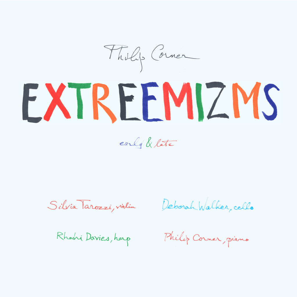 Album cover for Philip Corner - EXTREEMIZMS early & late, featuring hand-painted colorful lettering with performer names Silvia Tarozzi, Deborah Walker, Rhodri Davies, and Philip Corner in different colors