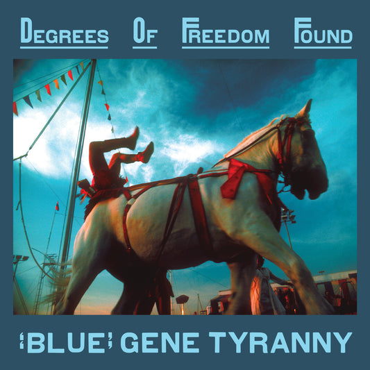 "Blue" Gene Tyranny - Degrees Of Freedom Found