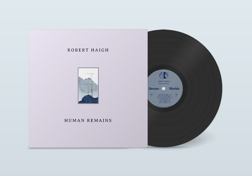 Robert Haigh - Human Remains - Unseen Worlds
