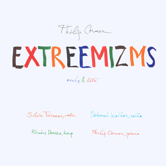 Philip Corner - EXTREEMIZMS early & late - Unseen Worlds